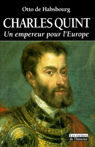Livrenpoche : Charles Quint : Un empereur pour l'Europe - Otto De Habsbourg - Livre