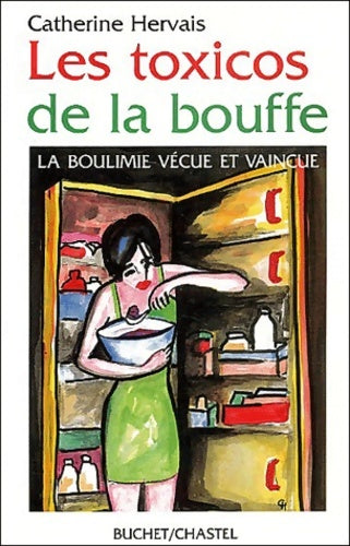 Livrenpoche : Les toxicos de la bouffe : La boulimie vécue et vaincue - Catherine Hervais - Livre