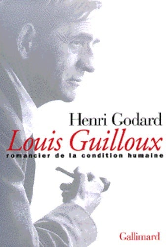 Livrenpoche : Louis Guilloux : Romancier de la condition humaine - Henri Godard - Livre