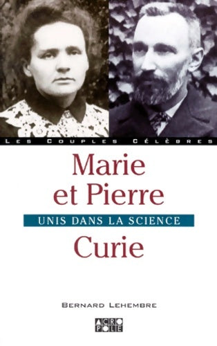 Livrenpoche : Marie Et Pierre Curie. Unis Dans La Science - Bernard Lehembre - Livre