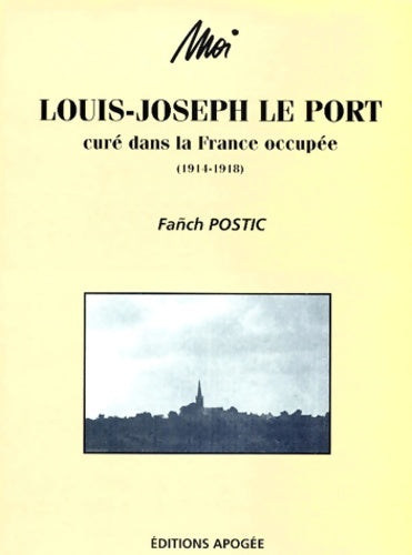 Livrenpoche : Moi Louis-Joseph Le Port. Cure Dans La France Occupee - Fanch Postic - Livre