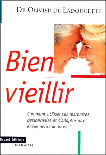 Livrenpoche : Bien vieillir - Olivier De Ladoucette - Livre