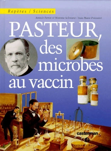 Livrenpoche : Pasteur des microbes au vaccin - Annick Perrot - Livre