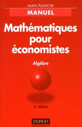 Livrenpoche : mathématiques Pour Economistes. Manuel Algèbre Edition 1998 - Alain Planche - Livre
