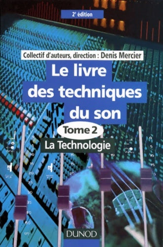 Livrenpoche : Livre des techniques du son tome 2. La technologie - Denis Mercier - Livre