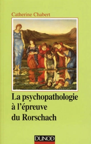 Livrenpoche : Psychopathologie à l'épreuve du Rorschach - Catherine Chabert - Livre