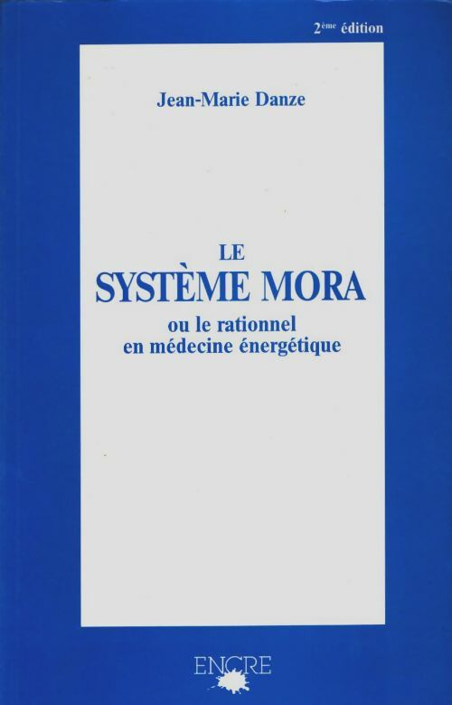 Livrenpoche : Le système mora ou le rationnel en médecine energetique - Jean-Marie Danze - Livre