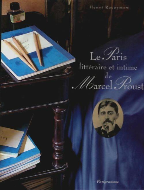 Livrenpoche : Le Paris littéraire et intime de Marcel proust - Henri Raczymow - Livre