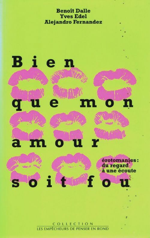 Livrenpoche : Bien que mon amour soit fou - érotomanies : Du regard à une écoute - Benoît Dalle - Livre