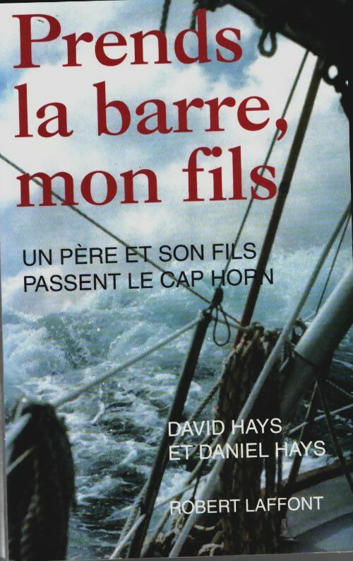 Livrenpoche : Prends la barre mon fils : Un père et son fils passent le CAP horn - David Hays - Livre