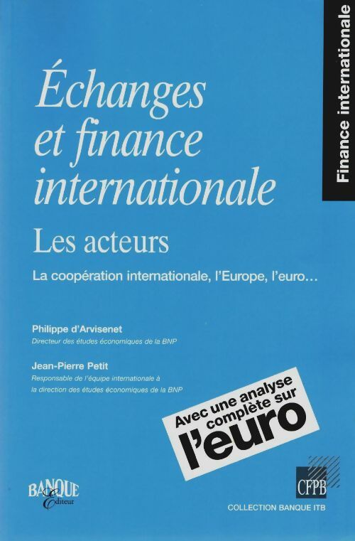 Livrenpoche : Échanges et finance internationale. Les acteurs la coopération internationale l'Europe l'euro. . . Avec une analyse complète sur l'euro - P. D'Arvisenet - Livre