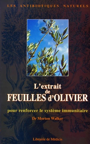Livrenpoche : L'extrait de feuilles d'olivier pour renforcer le système immunitaire - Docteur Morton Walker - Livre
