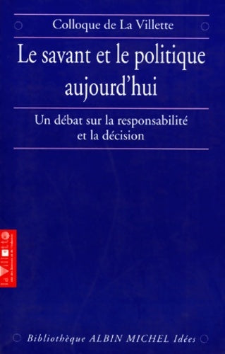 Livrenpoche : Le Savant et le Politique aujourd'hui : Un débat sur la Responsabilité et la décision - Collectif - Livre
