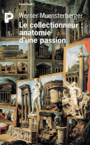 Livrenpoche : Le Collectionneur : Anatomie d'une passion - Werner Muensterberger - Livre