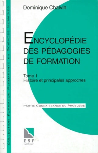 Livrenpoche : encyclopédie Des Pedagogies De Formation. Tome I Histoire Et Principales Approches - Dominique Chalvin - Livre