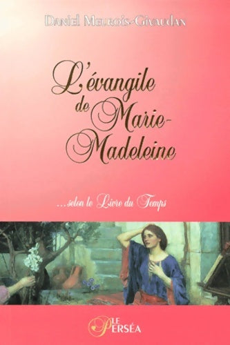 Livrenpoche : L'évangile de marie-madeleine... Selon le livre du temps - Daniel Meurois - Livre
