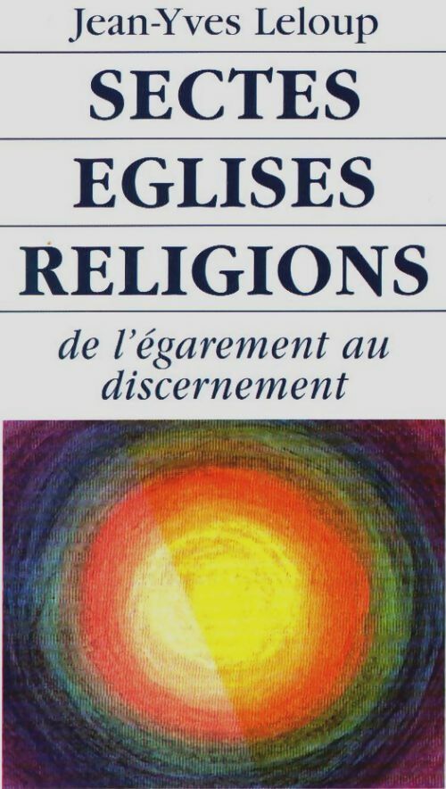 Livrenpoche : Sectes églises religions : De l'égarement au discernement - Jean-Yves Leloup - Livre