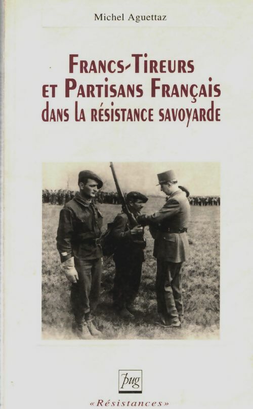 Livrenpoche : Francs-tireurs et partisans français dans la résistance savoyarde - M. Aguettaz - Livre