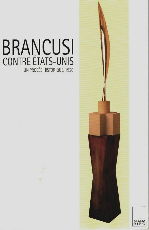 Livrenpoche : Brancusi contre Etats-Unis : Un procès historique 1928 préf. De margit rowell - Collectif - Livre