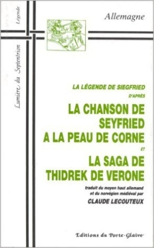 Livrenpoche : La légende de Siegfried : D'après La chanson de Seyfried à la peau de corne et La saga de ìiórekr de Vérone - Claude Lecouteux - Livre