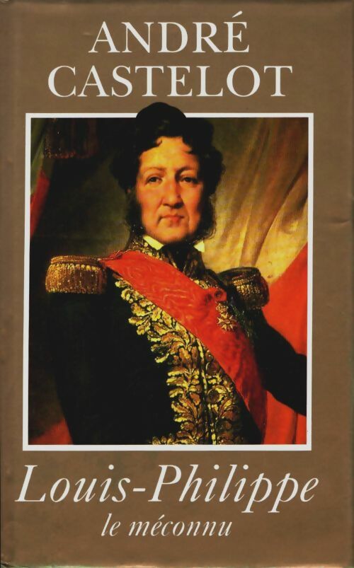 Livrenpoche : Louis-philippe : Le méconnu - André Castelot - Livre