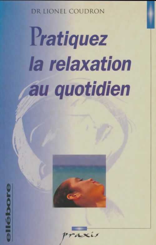 Livrenpoche : Pratiquez la relaxation au quotidien - Lionel Coudron - Livre