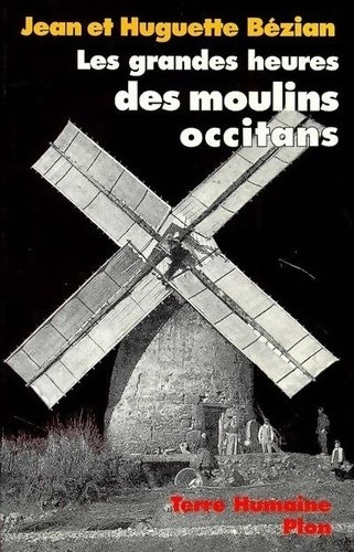 Livrenpoche : Les Grandes Heures des moulins occitans - Huguette Bézian - Livre