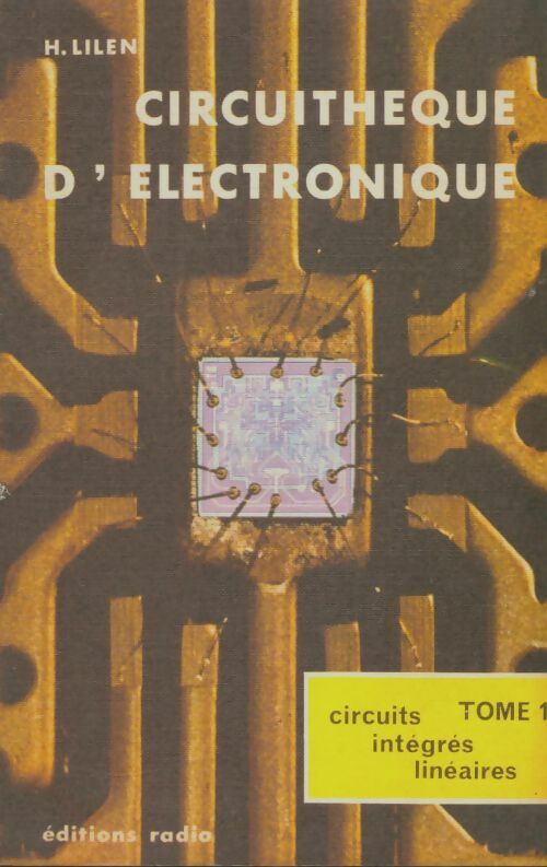 Livrenpoche : Cicuithèque d'électronique Tome I : Circuits intégrés linéaires - H Lilen - Livre