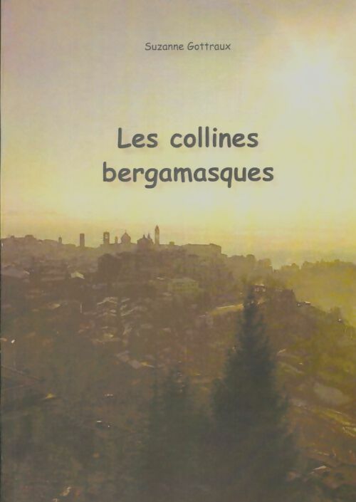 Livrenpoche : Les collines bergamasques - Suzanne Gottraux - Livre