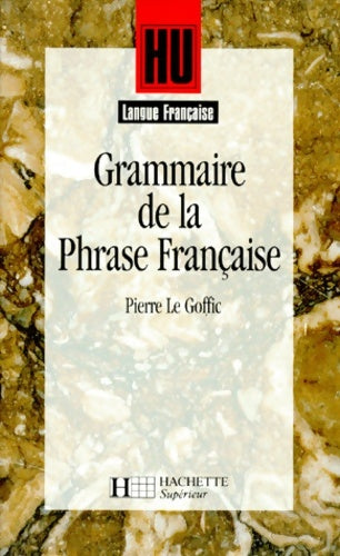 Livrenpoche : Grammaire de la phrase française - Pierre Le Goffic - Livre