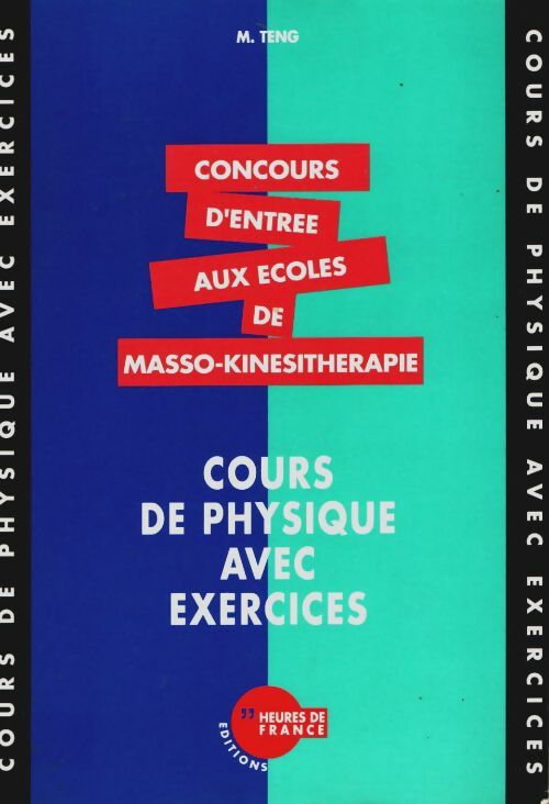 Livrenpoche : Cours de physique avec exercices : Concours d'entrée aux écoles de masso-kinésithérapie - M. Teng - Livre