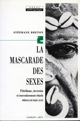 Livrenpoche : La Mascarade des sexes : Fétichisme inversion et travestissement rituels - Stéphane Breton - Livre