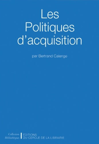 Livrenpoche : Les Politiques d'acquisition - Bertrand Calenge - Livre