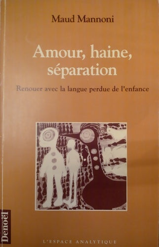Livrenpoche : Amour haine séparation : Renouer avec la langue perdue de l'enfance - Maud Mannoni - Livre