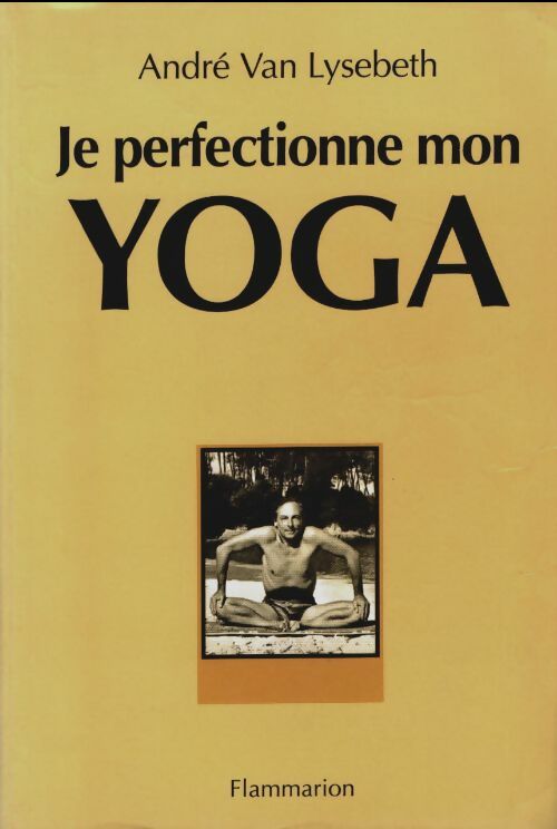 Livrenpoche : Je perfectionne mon yoga - André Van Lysebeth - Livre