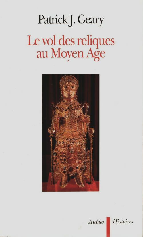 Livrenpoche : Le vol des reliques au moyen âge - PatricK J. Geary - Livre