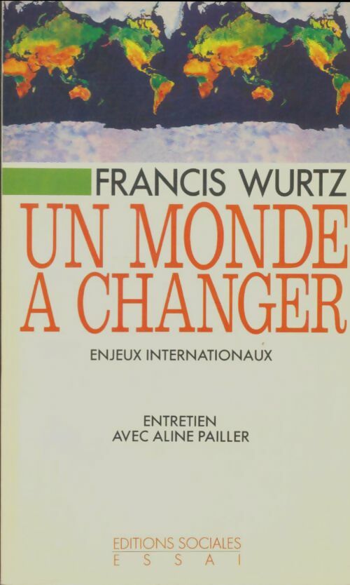 Un monde à changer : Enjeux internationaux - F. Wurtz - Livre
