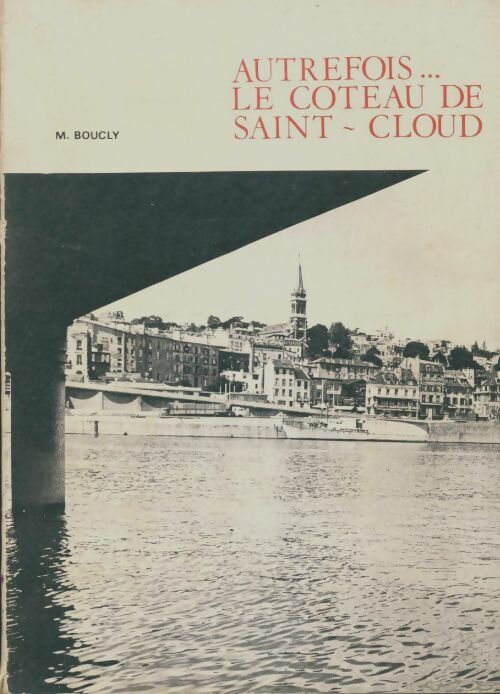 Livrenpoche : Autrefois le coteau de Saint-Cloud - M Boucly - Livre