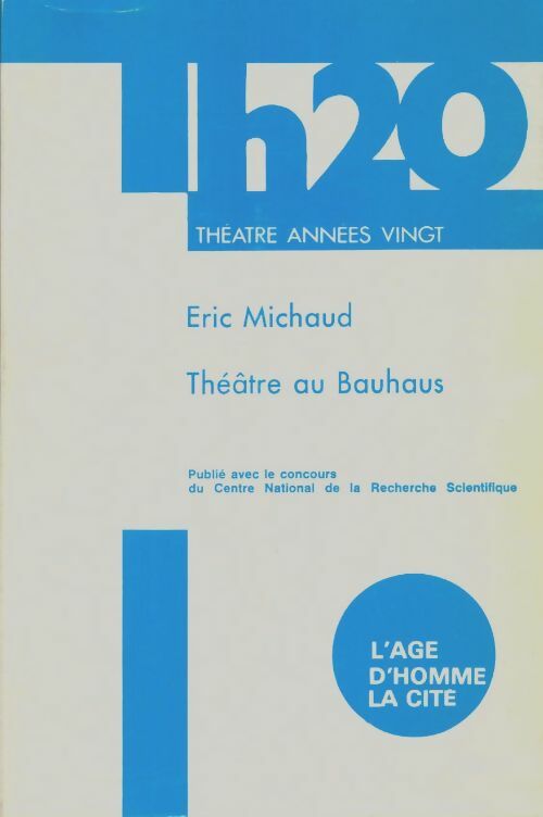 Livrenpoche : Théâtre au bauhaus : 1919-1929 - Eric Michaud - Livre