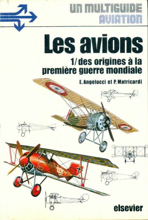 Livrenpoche : Les avions Tome I : Des origines à la première guerre mondiale - P. E.; Matricardi - Livre