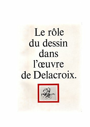 Livrenpoche : Le rôle du dessin dans l' oeuvre de Delacroix - Collectif - Livre