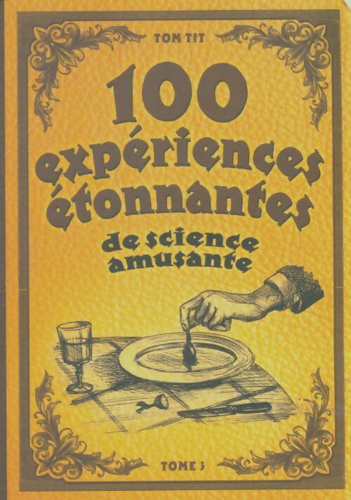 Livrenpoche : 100 expériences étonnantes de science amusante Tome III - Tom Tit - Livre