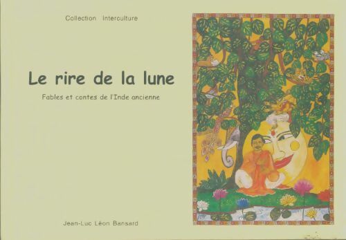 Livrenpoche : Le rire de la lune fables et contes de l'Inde ancienne - Jean-Luc Léon Bansard - Livre