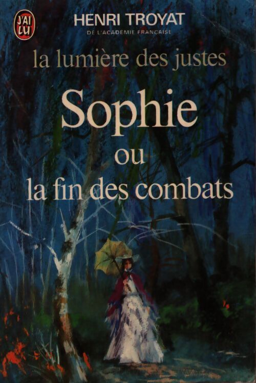 La lumière des justes Tome V : Sophie ou la fin des combats - Henri Troyat - Livre