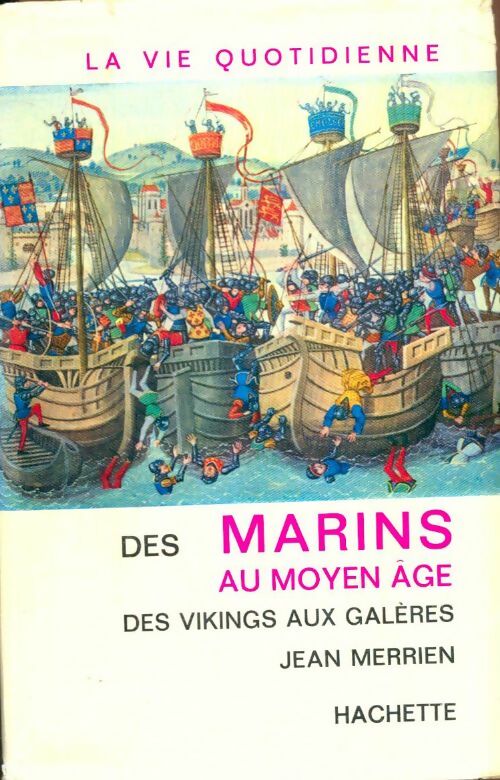 Livrenpoche : La vie quotidienne des marins au Moyen Age, des vikings aux galères - Jean Merrien - Livre