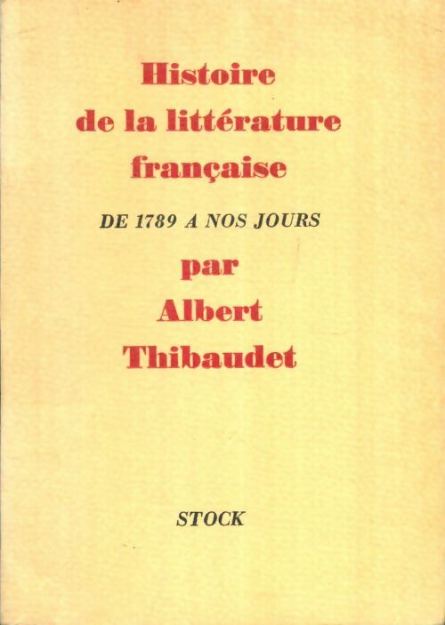 Livrenpoche : Histoire de la littérature française de 1789 à nos jours - Albert Thibaudet - Livre