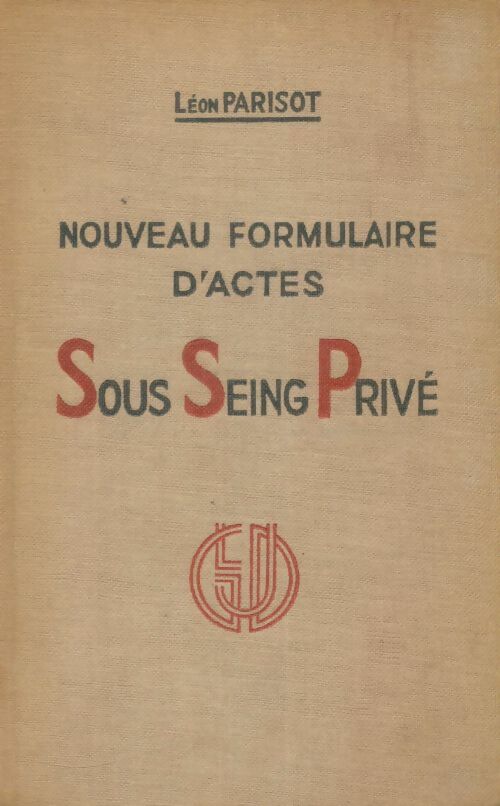 Livrenpoche : Nouveau formulaire d'actes sous seing privé - Léon Parisot - Livre