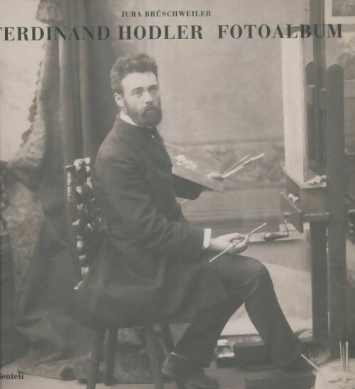 Livrenpoche : Ferdinand Hodler fotoalbum - Jura Brüschweiler - Livre
