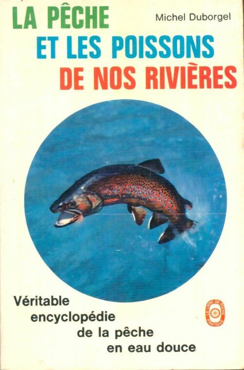 Livrenpoche : La pêche et les poissons de nos rivières - Michel Duborgel - Livre