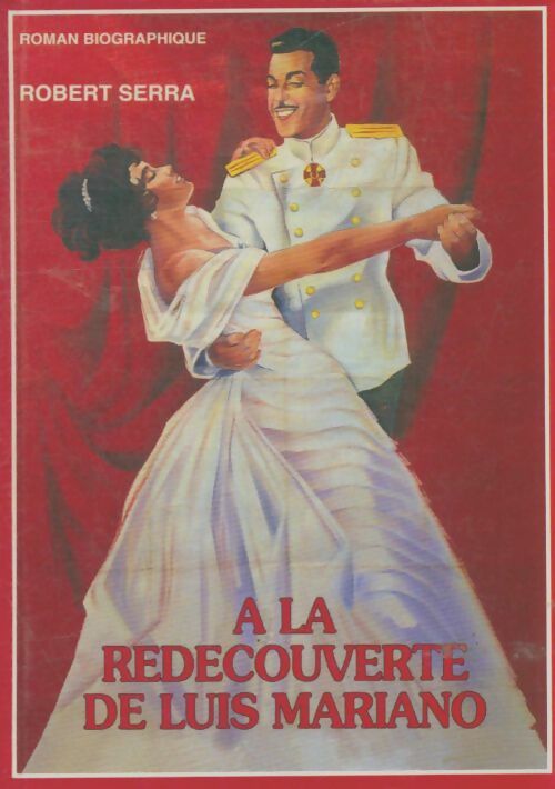Livrenpoche : A la redécouverte de Luis Mariano - Robert Serra - Livre